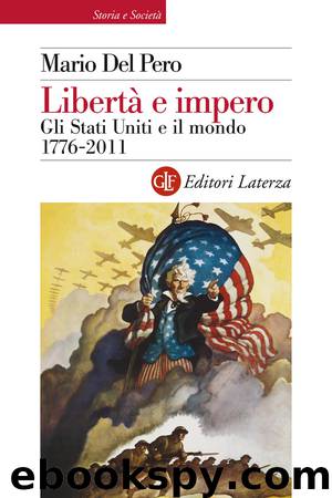 Libertà e impero. Gli Stati Uniti e il mondo 1776-2011 (2014) by Mario Del Pero