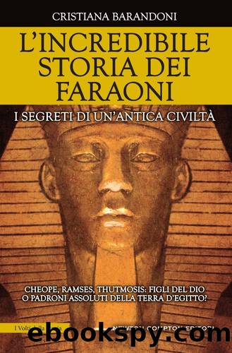 Lincredibile storia dei faraoni by Cristiana Barandoni