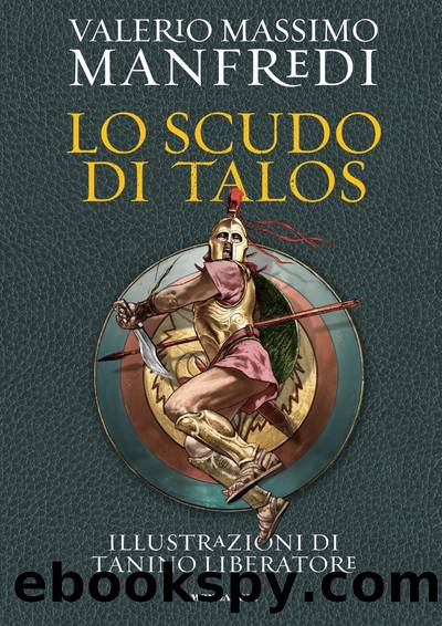 Lo scudo di Talos. Edizione illustrata by Valerio Massimo Manfredi