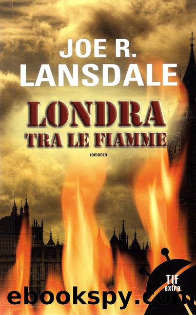 Londra tra le fiamme (Ned la foca 02) by Joe R. Lansdale