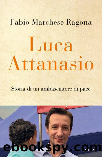 Luca Attanasio. Storia di un ambasciatore di pace by Marchese Ragona Fabio