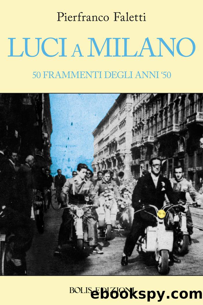 Luci a Milano. 50 frammenti degli anni '50 by Pierfranco Faletti