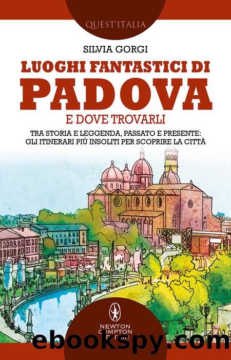 Luoghi fantastici di Padova e dove trovarli by Silvia Gorgi