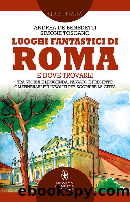 Luoghi fantastici di Roma e dove trovarli by De Benedetti Andrea & Simone Toscano