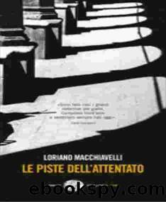 Macchiavelli Loriano - 1974 - Le Piste Dell'Attentato by Macchiavelli Loriano