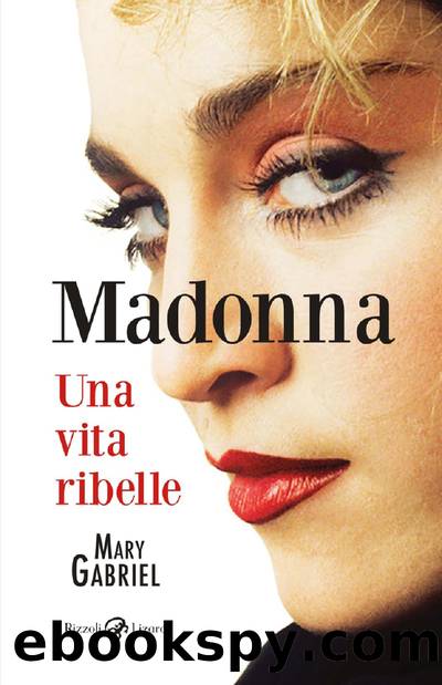 Madonna. Una vita ribelle by Mary Gabriel