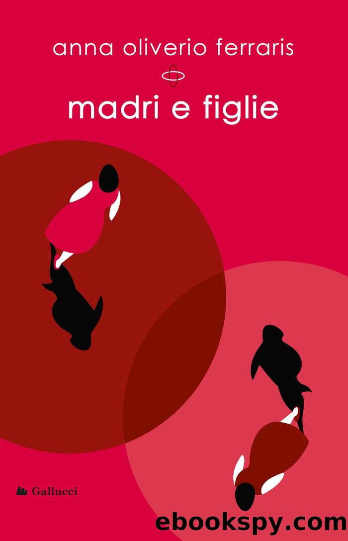 Madri e figlie by Anna Oliverio Ferraris