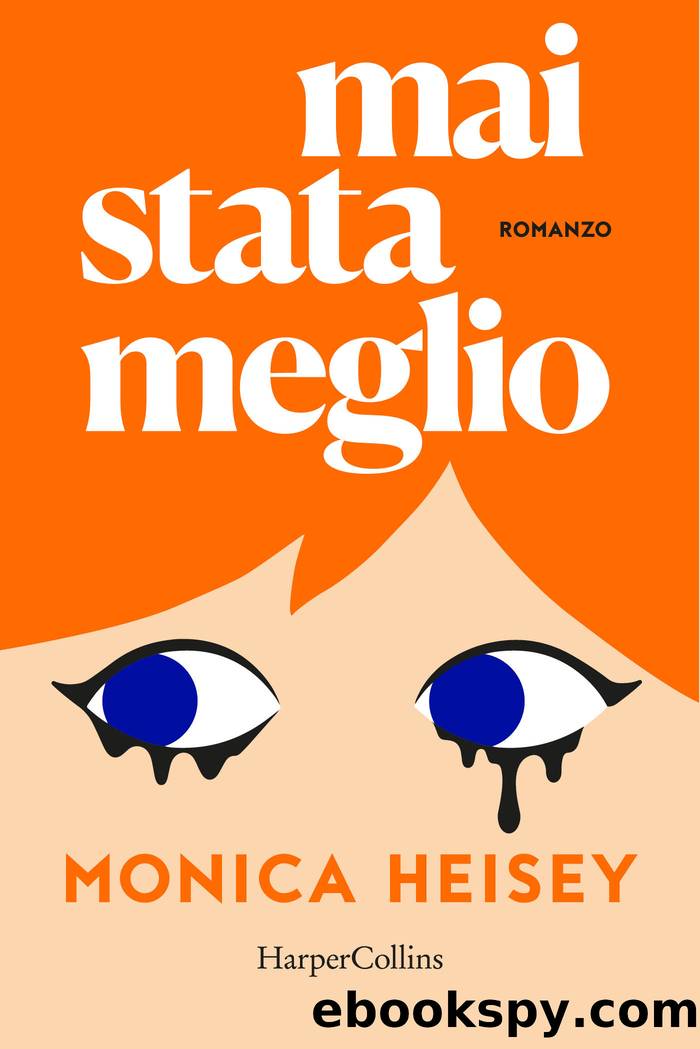 Mai stata meglio by Monica Heisey