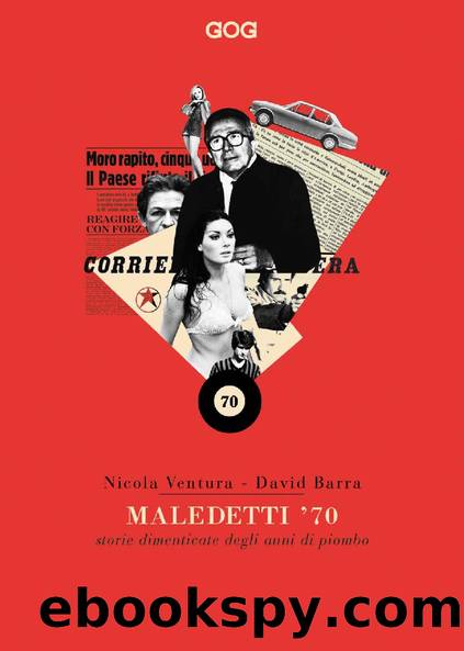 Maledetti '70. Storie dimenticate degli anni di piombo by Nicola Ventura & David Barra