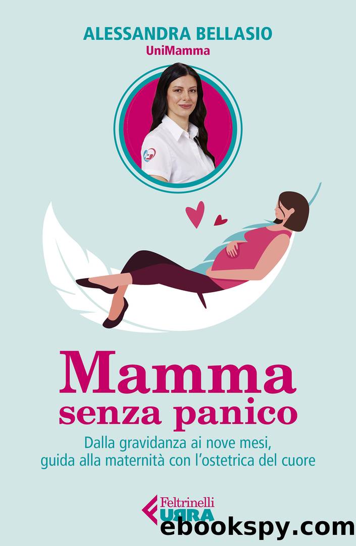 Mamma senza panico. Dalla gravidanza ai nove mesi, guida alla maternitÃ  con l'ostetrica del cuore by Alessandra Bellasio