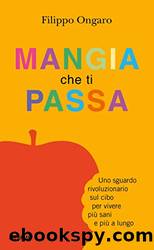 Mangia che dimagrisci by Filippo Ongaro