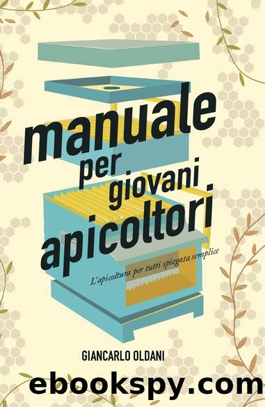 Manuale per giovani apicoltori: l'apicoltura per tutti spiegata semplice by Giancarlo Oldani