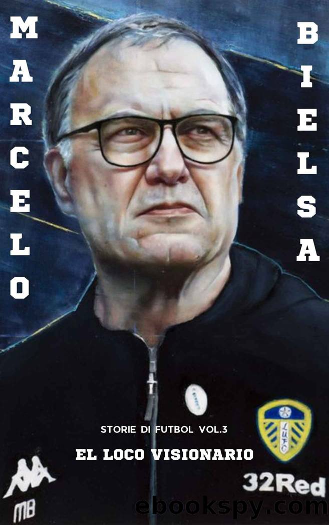 Marcelo Bielsa: EL LOCO visionario (Italian Edition) by Mauro Andretta