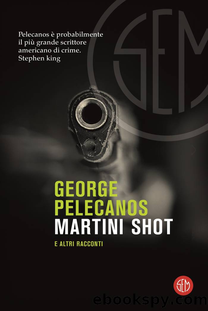 Martini Shot e altri racconti by George Pelecanos