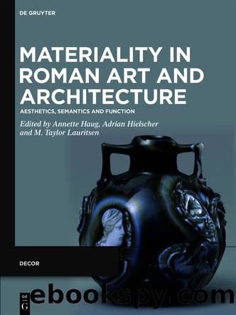 Materiality in Roman Art and Architecture by Annette Haug Adrian Hielscher Michael Taylor Lauritsen