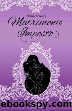 Matrimonio Imposto (DriEditore HistoricalRomance) (Italian Edition) by Daniela Serpotta