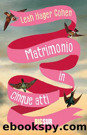 Matrimonio in cinque atti by Leah Hager Cohen