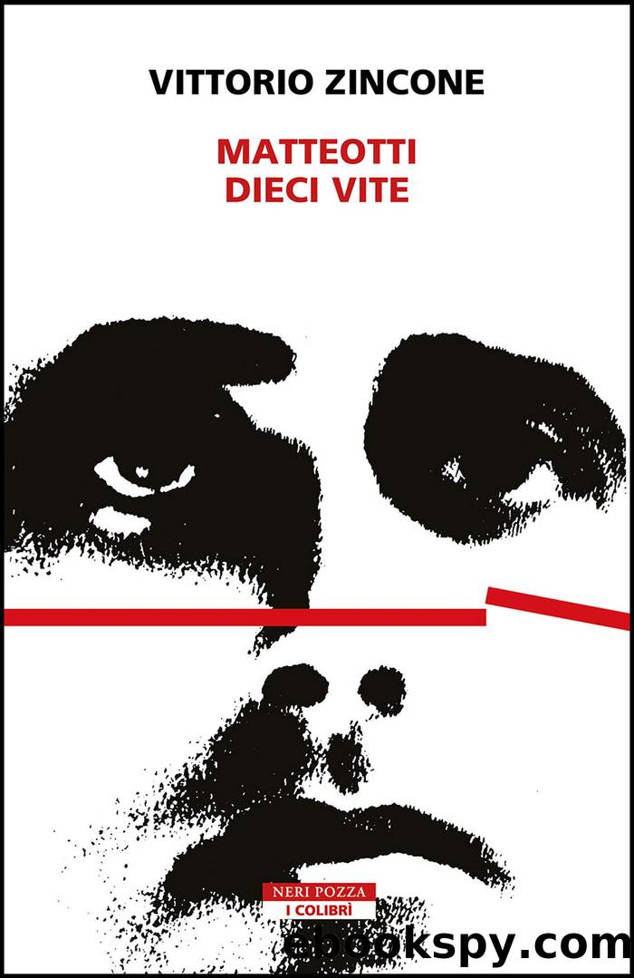 Matteotti. Dieci vite by Vittorio Zincone