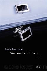 Matthews Sadie - 2012 - Giocando Col Fuoco by Matthews Sadie