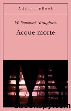 Maugham W. Somerset - 2001 - Acque morte by Maugham W. Somerset