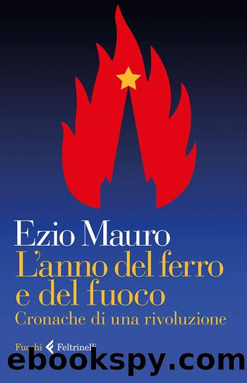 Mauro Ezio - 2017 - L'anno del ferro e del fuoco: Cronache di una rivoluzione by Mauro Ezio