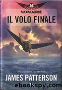 Maximum Ride: Il Volo Finale by Patterson James