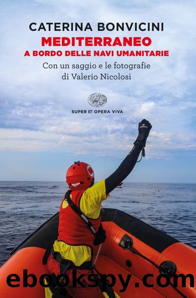 Mediterraneo a bordo delle navi umanitarie by Caterina Bonvicini & Valerio Nicolosi