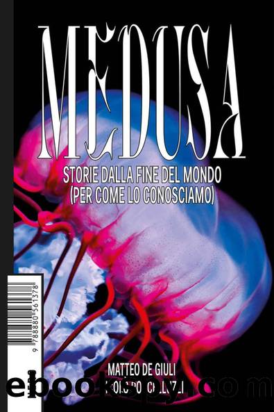 Medusa. Storie dalla fine del mondo (per come lo conosciamo) by De Giuli Matteo & Nicolò Porcelluzzi