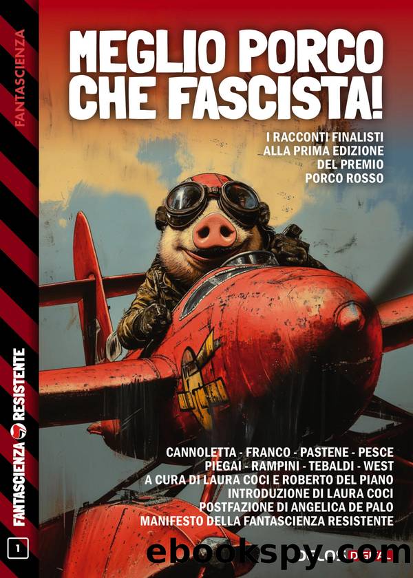 Meglio porco che fascista by Laura Coci & Roberto Del Piano