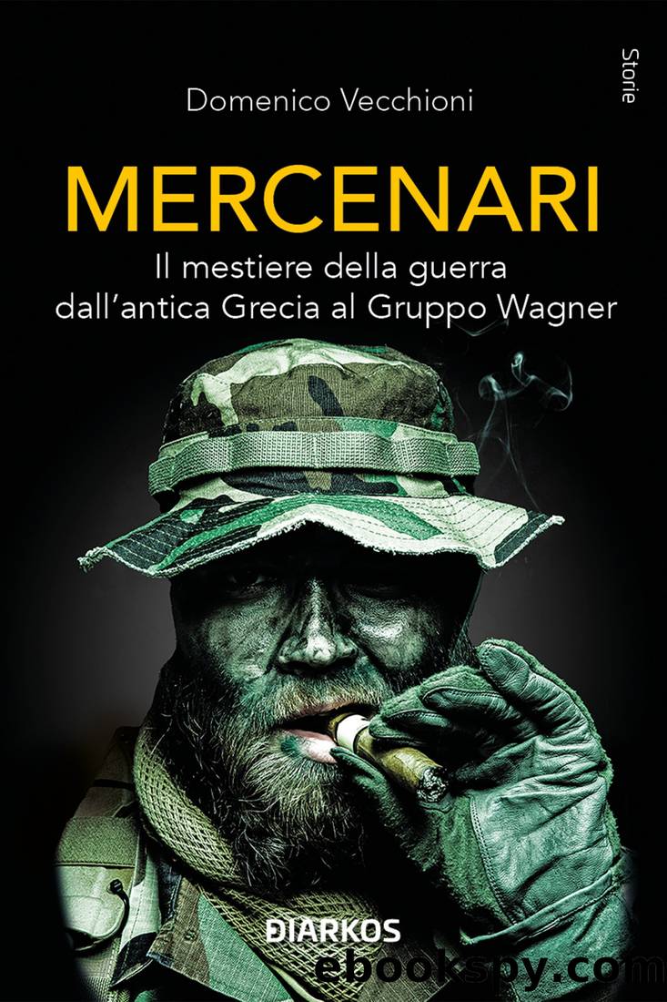 Mercenari. Il mestiere della guerra dall'antica Grecia al Gruppo Wagner by Domenico Vecchioni