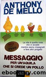 Messaggio per un' aquila che si crede un pollo by Anthony De Mello