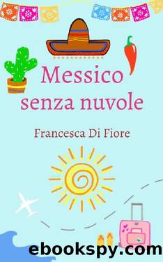 Messico senza nuvole (Italian Edition) by Francesca Di Fiore