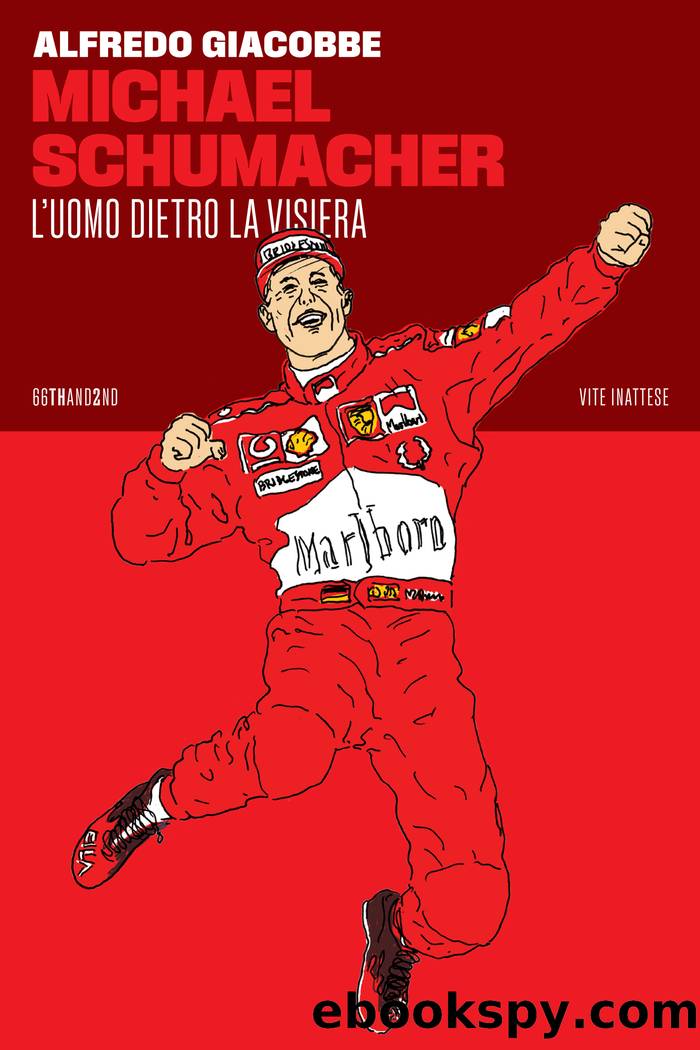 Michael Schumacher, l'uomo dietro la visiera by Alfredo Giacobbe