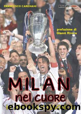 Milan nel cuore (Italian Edition) by Francesco Caremani