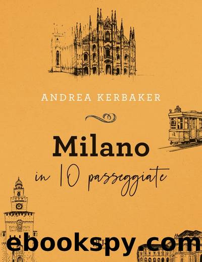 Milano in 10 passeggiate by Andrea Kerbaker