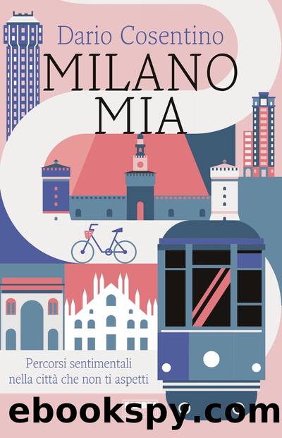 Milano mia. Percorsi sentimentali by Dario Cosentino