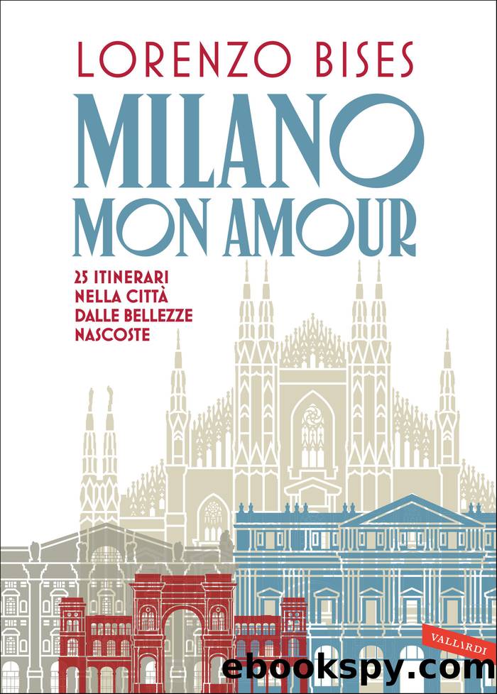 Milano mon amour. 25 itinerari by Lorenzo Bises