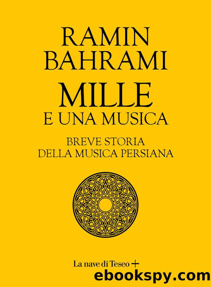 Mille e una musica. Breve storia della musica persiana by Ramin Bahrami