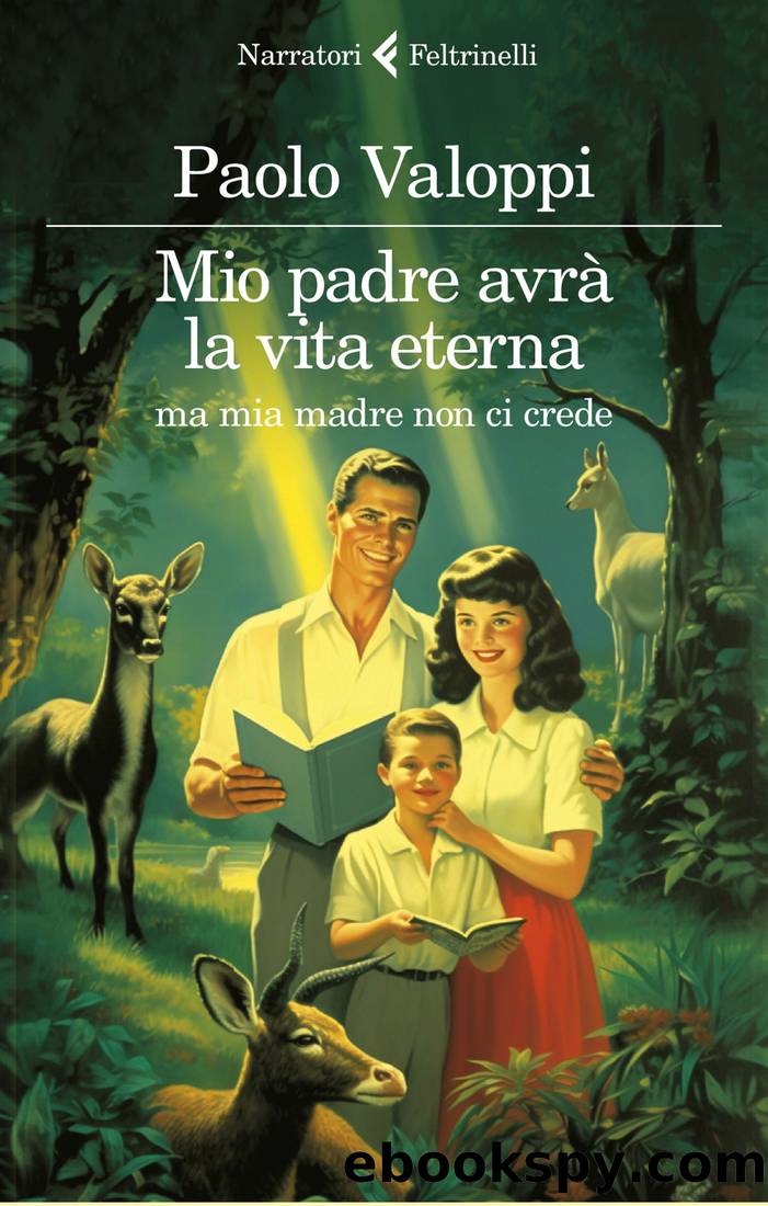 Mio padre avrÃ  la vita eterna ma mia madre non ci crede by Paolo Valoppi