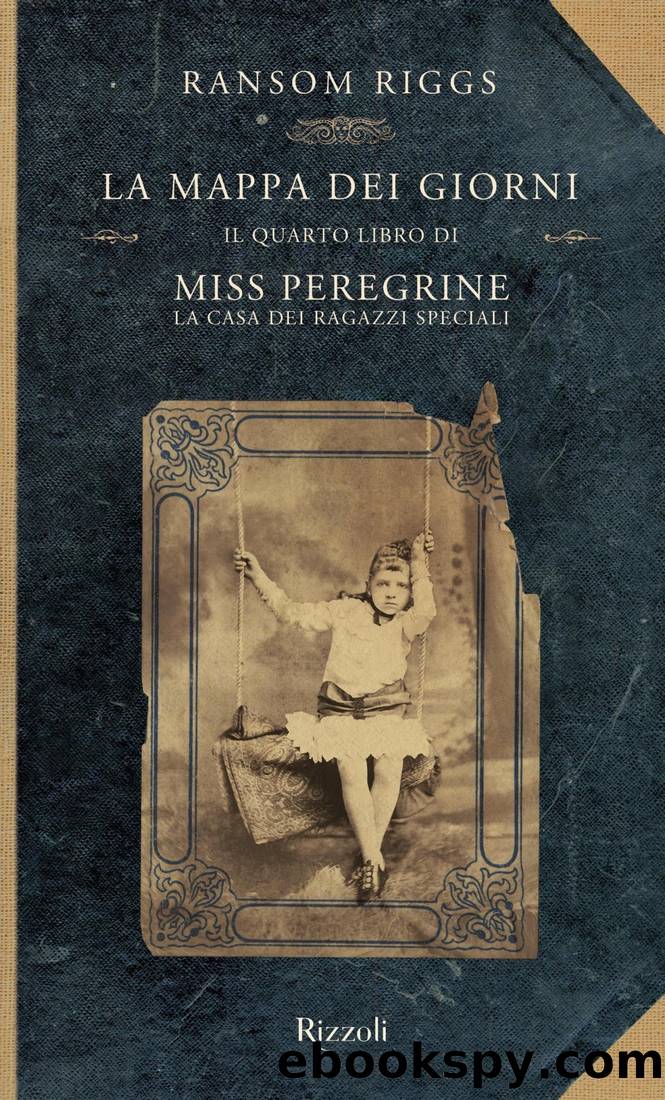 Miss Peregrine. La Mappa Dei Giorni by Ransom Riggs