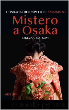 Mistero a Osaka: Le indagini dell'Ispettore Yamamoto (Italian Edition) by Natsumi Takezaki