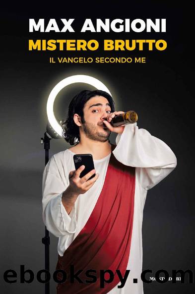 Mistero brutto: Il vangelo secondo me (Italian Edition) by Max Angioni