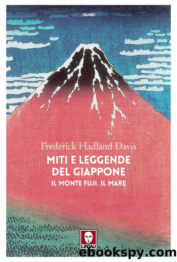 Miti e leggende del Giappone. Il monte Fuji. Il mare by Frederick Hadland Davis