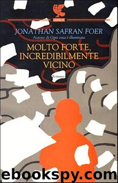 Molto forte incredibilmente vicino by Jonathan Safran Foer