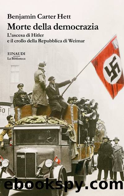 Morte della democrazia. L'ascesa di Hitler e il crollo della Repubblica di Weimar by Carter Hett Benjamin