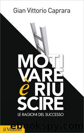 Motivare Ã¨ riuscire by Gian Vittorio Caprara