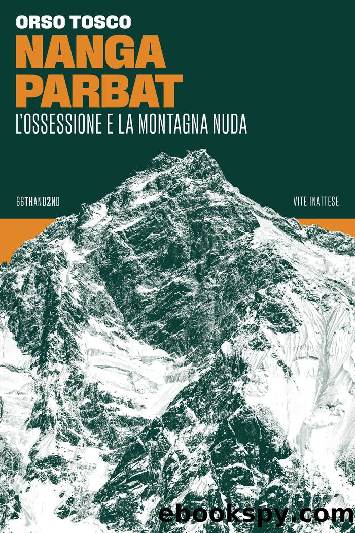 Nanga Parbat. L'ossessiojne e la montagna nuda by Orso Tosco