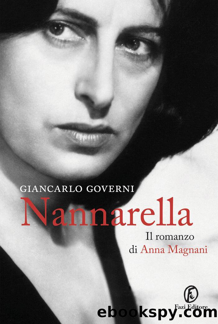 Nannarella. Il romanzo di Anna Magnani by Giancarlo Governi