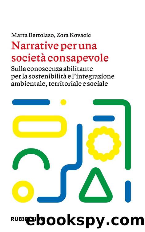 Narrative per una societÃ  consapevole by Marta Bertolaso & Zora Kovacic