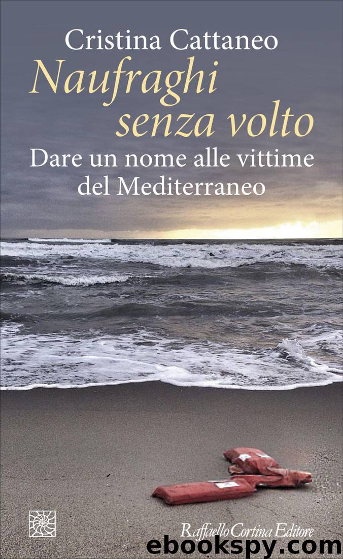 Naufraghi senza volto. Dare un nome alle vittime del Mediterraneo by Cristina Cattaneo